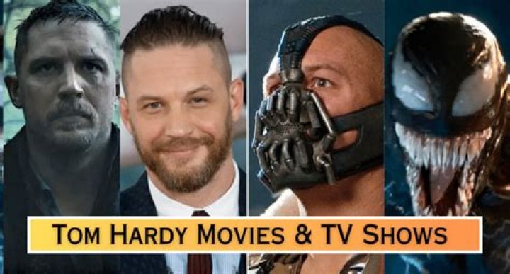 Discover Tom Hardy Movies and TV Shows: A Look at His Incredible Career
