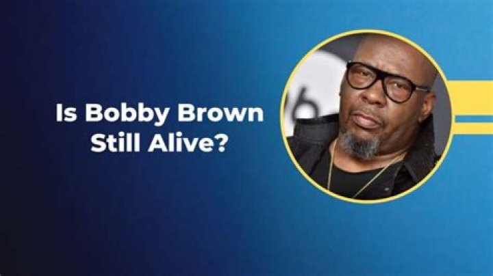 Is Bobby Brown Still Alive in 2025? Setting the Record Straight